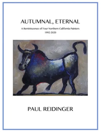 Autumnal, Eternal: A Reminiscence of Four Northern California Painters, 1992-2020