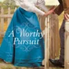 A Worthy Pursuit