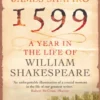 1599: A Year in the Life of William Shakespeare