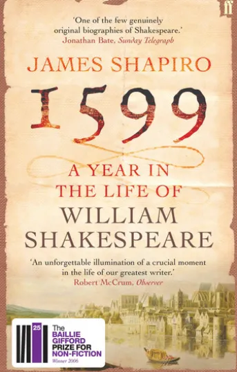 1599: A Year in the Life of William Shakespeare