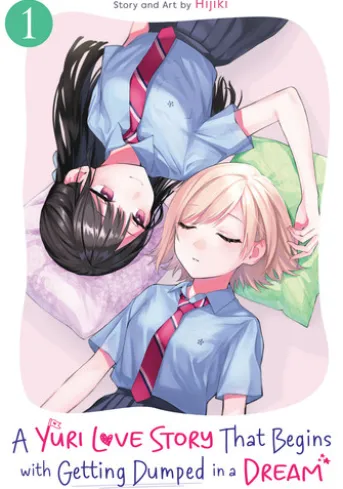 A Yuri Love Story That Begins with Getting Dumped in a Dream Vol. 1