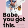 Babe, you got this. - van meisje met dromen naar vrouw met succes