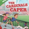 Ballpark Mysteries #14: The Cardinals Caper