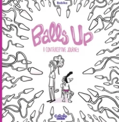 Balls Up - A Contraceptive Journey