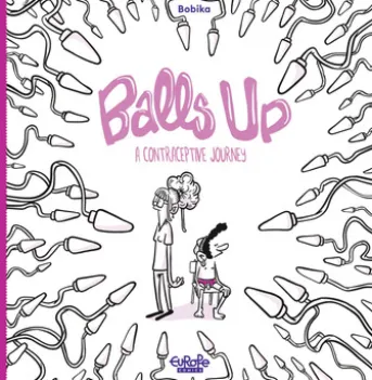 Balls Up - A Contraceptive Journey