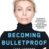 Becoming Bulletproof