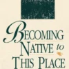 Becoming Native to This Place