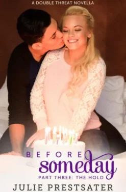Before Someday- Part Three: The Hold