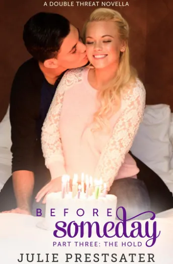 Before Someday- Part Three: The Hold