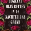Begraaf mijn botten in de nachtelijke grond