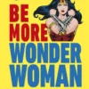 Be More Wonder Woman