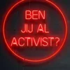 Ben jij al activist?