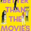 Better Than the Movies