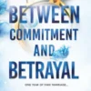 BETWEEN COMMITMENT AND BETRAYAL