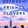 Between Friends & Lovers