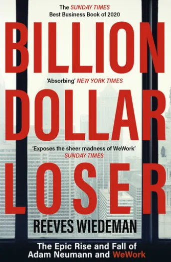 Billion Dollar Loser: The Epic Rise and Fall of WeWork