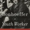 Bonhoeffer as Youth Worker