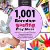 1,001 Boredom Busting Play Ideas