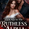 Bound To The Ruthless Alpha