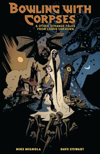 Bowling with Corpses and Other Strange Tales from Lands Unknown