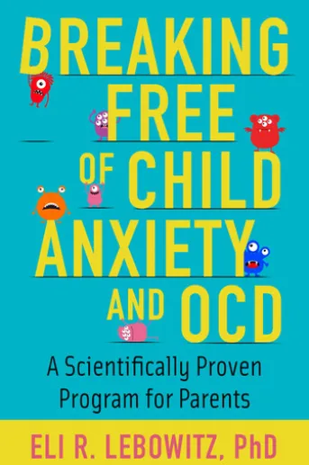 Breaking Free of Child Anxiety and OCD