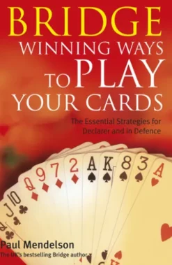 Bridge: Winning Ways to Play Your Cards