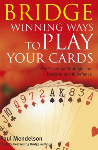 Bridge: Winning Ways to Play Your Cards