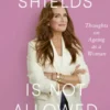 Brooke Shields is Not Allowed to Get Old
