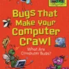 Bugs That Make Your Computer Crawl