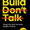 Build, Don't Talk