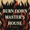 Burn Down Master's House