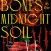 Bury Our Bones in the Midnight Soil
