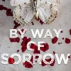 By Way of Sorrow
