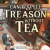 Can't Spell Treason Without Tea