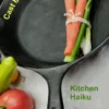 Cast Iron Skillet: Kitchen Haiku