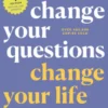 Change Your Questions, Change Your Life