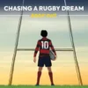 Chasing a Rugby Dream: Kick Off