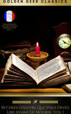 50 Chefs-D'œuvre Que Vous Devez Lire Avant De Mourir : Vol 1 (Golden Deer Classics)