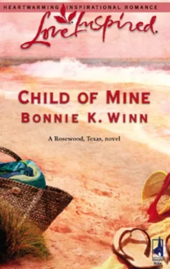 Child Of Mine (Rosewood, Texas, Book 2) (Mills & Boon Love Inspired)