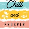 Chill and Prosper