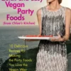Chloe's Quick-and-Easy Vegan Party Foods (from Chloe's Kitchen)