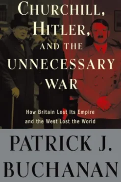 Churchill, Hitler, and "The Unnecessary War"