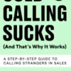 Cold Calling Sucks (And That's Why It Works)