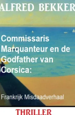 Commissaris Marquanteur en de Godfather van Corsica: Frankrijk Misdaadverhaal