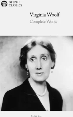 Complete Works of Virginia Woolf (Delphi Classics)
