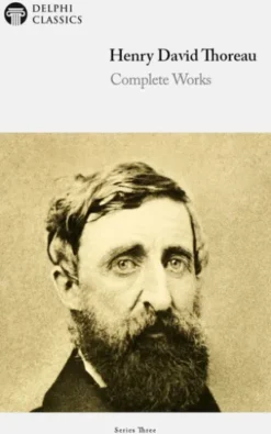 Complete Works of Henry David Thoreau (Delphi Classics)