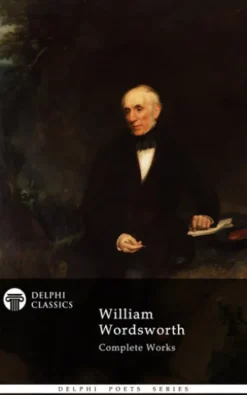 Complete Works of William Wordsworth (Delphi Classics)