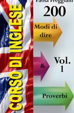 Corso di Inglese: 200 Modi di dire & Proverbi