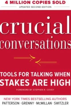 Crucial Conversations Tools for Talking When Stakes Are High, Second Edition