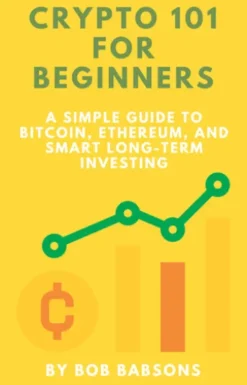 Crypto 101 for Beginners: A Simple Guide to Bitcoin, Ethereum, and Smart Long-Term Investing